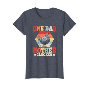 NWOT - 🚨SALE🚨- Women’s One Bad Mother Clucker  Graphic T-Shirt